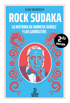 Rock sudaka. La historia de Korneta Suárez y Los Gardelitos, por Juan Mendoza
