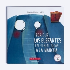 Por qué los elefantes prefieren jugar a la mancha, de Silvina Rocha y mEy