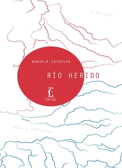 Río herido, por Daniela Catrileo