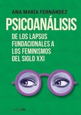 Psicoanálisis - De los lapsus fundacionales a los feminismos del Siglo XXI