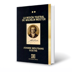 La misión teatral de Wilhelm Meister - Goethe, J. W.