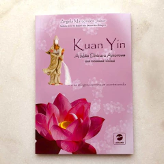 Kuan Yin A Mãe Divina e Amorosa em nossas vidas