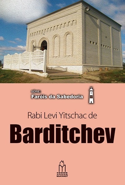 Rabi Levi Yitschak de Berditchev - O defensor do povo judeu