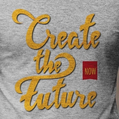 Camiseta Create The Future Now