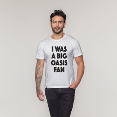 Camiseta I Was a Big Oasis Fan na internet
