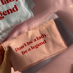 Camiseta Infantil Don't be a lady, be a legend - comprar online