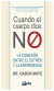 CUANDO EL CUERPO DICE NO. La conexión entre el estrés y la enfermedad