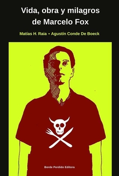 Vida, obra y milagros de Marcelo Fox, Matías Raia y Agustín Conde De Boeck