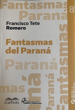 Fantasmas del Paraná, Francisco Tete Romero