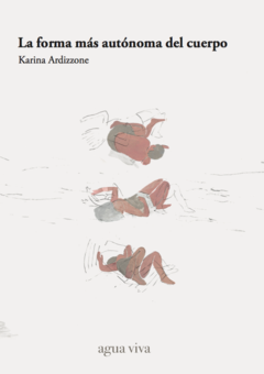 La forma más autónoma del cuerpo, Karina Ardizzone