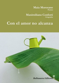 Con el amor no alcanza, Maia Marosano y Maximiliano Conforti