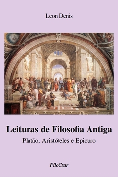 Leituras de Filosofia Antiga: Platão, Aristóteles e Epicuro