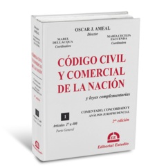 Tomo I. Parte General. Código Civil y Comercial Comentado (Encuadernado) -2da ed- (Dirección: Oscar J. AMEAL)