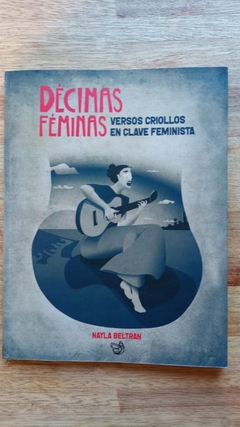 Décimas Féminas: versos criollos en clave feminista - Nayla Beltrán