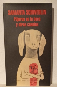 Pájaros en la boca y otros cuentos - Samanta Schweblin - comprar online