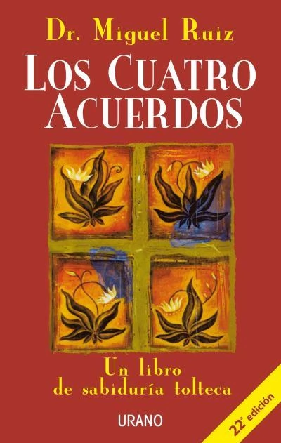 Los cuatro acuerdos: Un libro de sabiduría tolteca - Ruiz, Miguel