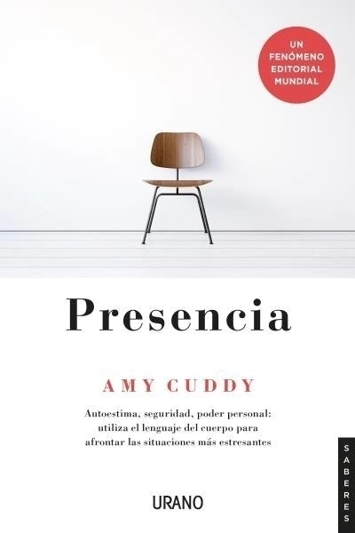 Presencia Presencia: Autoestima, seguridad, poder personal: utiliza el lenguaje del cuerpo para afrontar las situaciones más difíciles - Cuddy, Amy