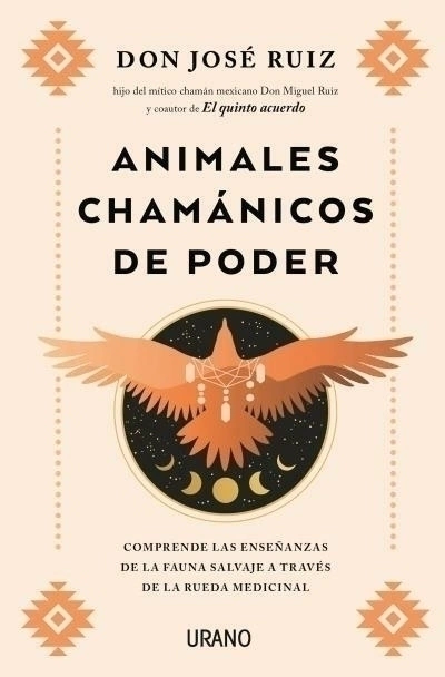 Animales chamánicos de poder: Comprende las enseñanzas de la fauna salvaje a través de la rueda medicinal JOSE RUIZ