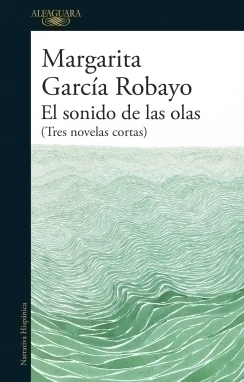 El sonido de las olas (Mapa de las lenguas) Tres novelas cortas MARGARITA GARCIA ROBAYO