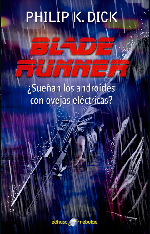 Blade Runner ¿Sueñan los androides con ovejas eléctricas? - Philip K. Dick