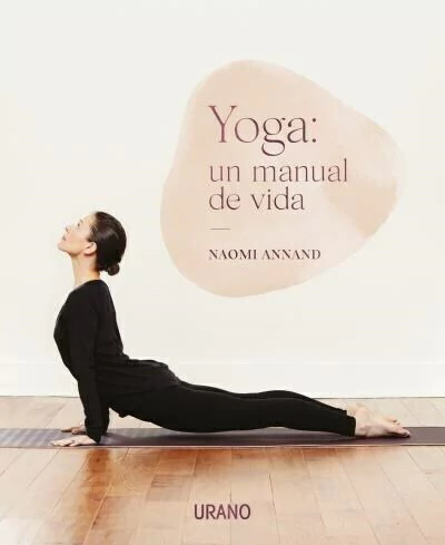 Yoga: un manual de vida ANNAND NAOMI