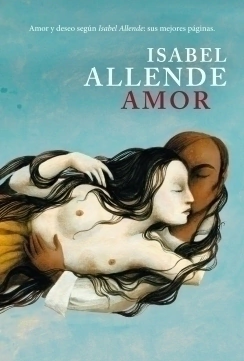 Amor: Amor y deseo según Isabe Allende: sus mejores páginas ISABEL ALLENDE