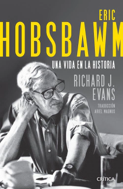 Eric Hobsbawm Una vida en la historia Richard J. Evans