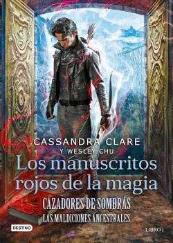 Cazadores de sombras: Los manuscritos rojos de la magia - Cassandra Clare y Wesley Chu