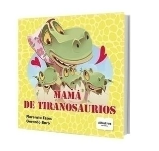 Mamá de tiranosaurio - Florencia Esses