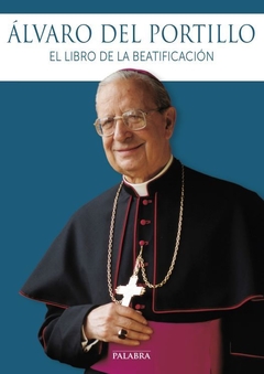 Álvaro del Portillo. El libro de la beatificación