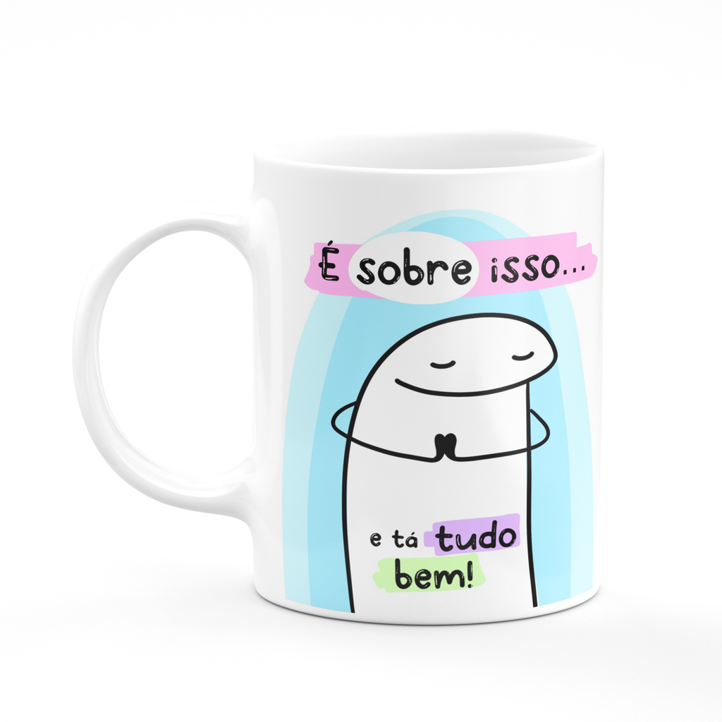 Caneca É Sobre Isso E Tá Tudo Bem - Meme Flork Palito