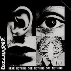 Discharge 'Hear Nothing See Nothing Say Nothing' LP
