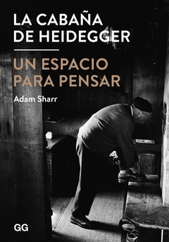 La cabaña de Heidegger - Adam Sharr
