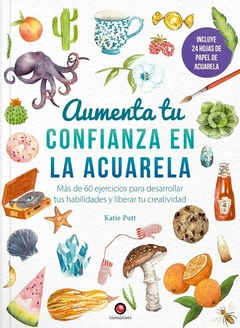 Aumenta tu confianza en la acuarela - Katie Putt