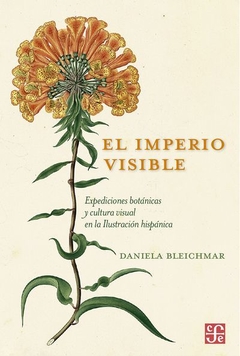 El imperio visible. Expediciones botánicas y cultura visual en la Ilustración hispánica