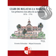 CLUB DE REGATAS LA MARINA (2da edición) - Ernesto Schneider, Miguel Armando
