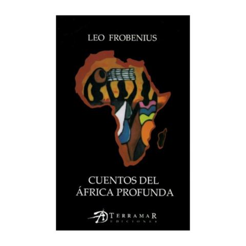 CUENTOS DEL ÁFRICA PROFUNDA. LEO FROBENIUS