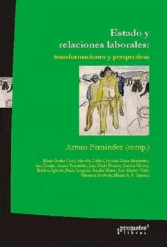 ESTADO Y RELACIONES LABORALES: TRANSFORMACIONES Y PERSPECTIVAS / FERNANDEZ ARTURO (Comp)