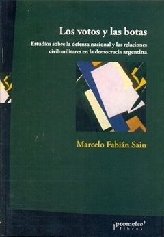 VOTOS Y LAS BOTAS, LOS. Estudios sobre la defensa nacional / SAIN MARCELO FABIAN