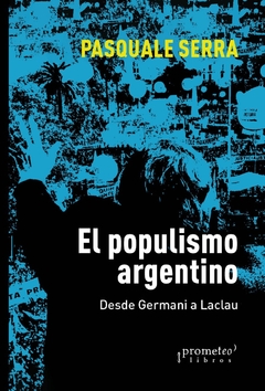 POPULISMO ARGENTINO, EL / SERRA PASQUALE
