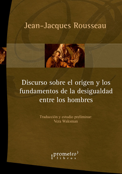 DISCURSO SOBRE EL ORIGEN Y LOS FUNDAMENTOS DE LA DESIGUALDAD ENTRE LOS HOMBRES / ROUSSEAU JEAN JACQUES