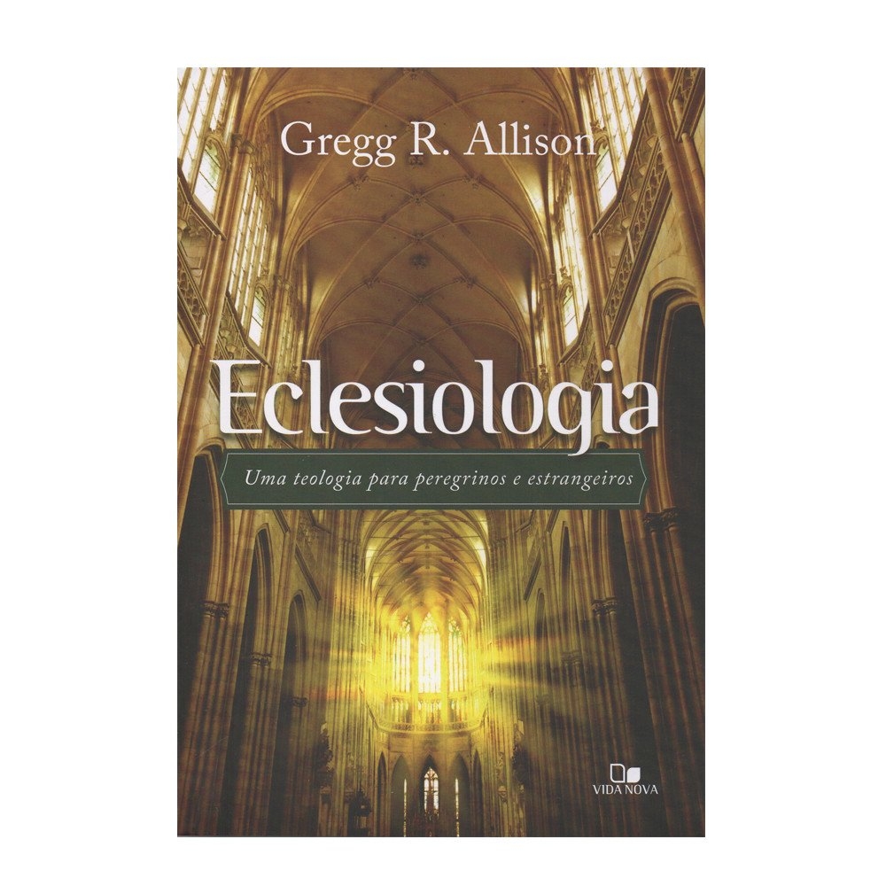 Livro Eclesiologia - Gregg R. Alisson - Tenda Gospel Livraria Cristã