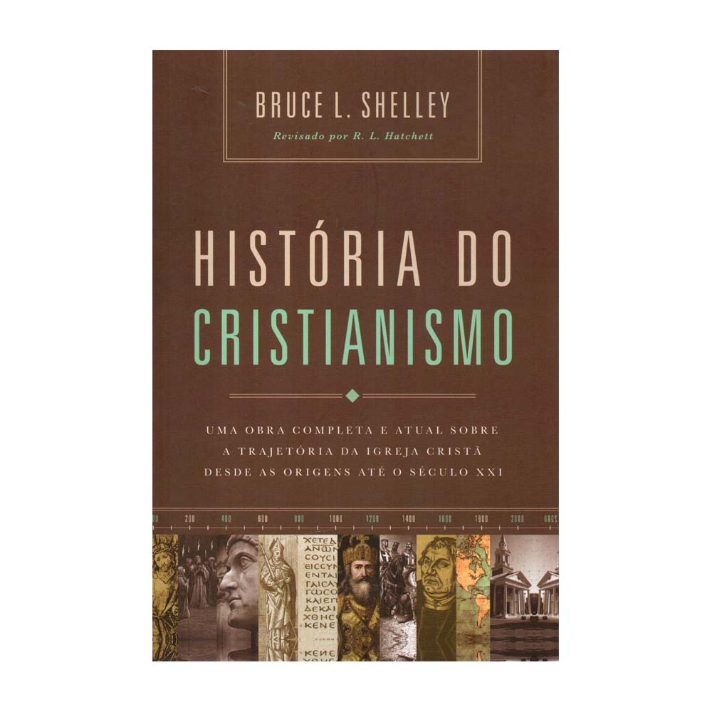 Livro História Do Cristianismo - Bruce L. Shelley - Tenda Gospel
