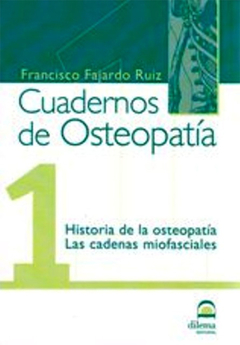 CUADERNOS DE OSTEOPATIA 1 - HISTORIA DE LA OSTEOPATIA - LAS CADENAS MIOFASCIALES - FAJARDO RUIZ