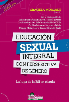 Educación Sexual Integral con perspectiva de género. La lupa de la ESI en el aula - Graciela Morgade