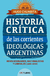 Historia crítica de las corrientes ideológicas argentinas - Revolucionarios, nacionalistas y liberales, 1806-1898