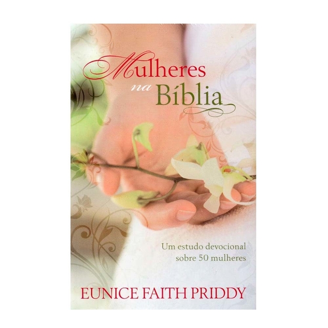 Livro Mulheres Na Bíblia Eunice Priddy Livraria Com Cristo
