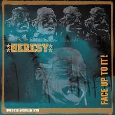 HERESY - FACE UP TO IT (30TH ANNIVERSARY EDITION)
