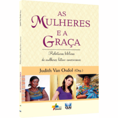 As Mulheres e a Graça - Releituras bíblicas de mulheres latino-americanas