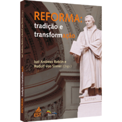 Reforma: tradição e transformação